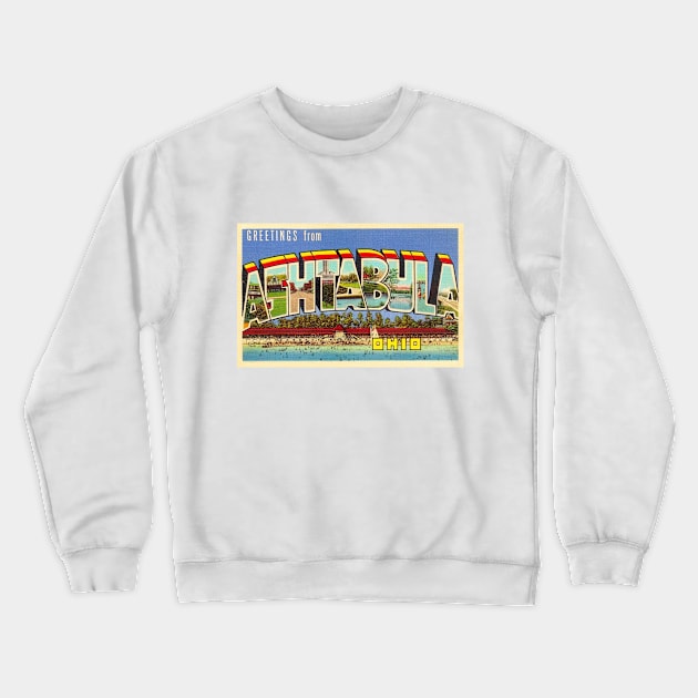 Greetings from Ashtabula, Ohio - Vintage Large Letter Postcard Crewneck Sweatshirt by Naves